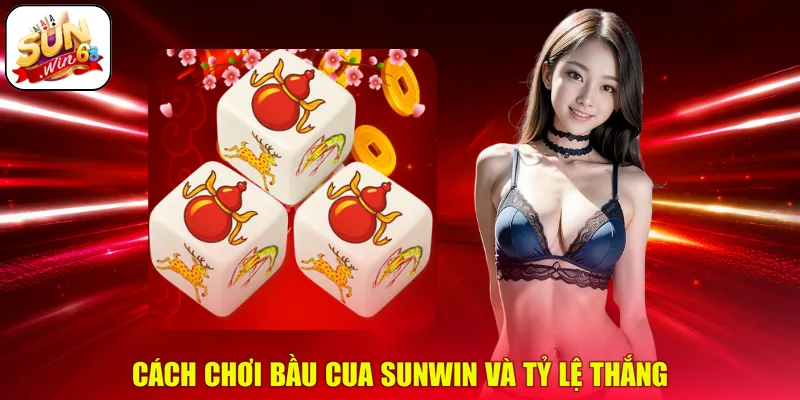Cách chơi Bầu Cua SUNWIN và tỷ lệ thắng