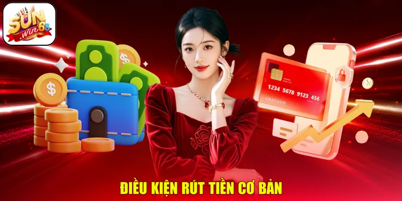 Điều kiện rút tiền cơ bản