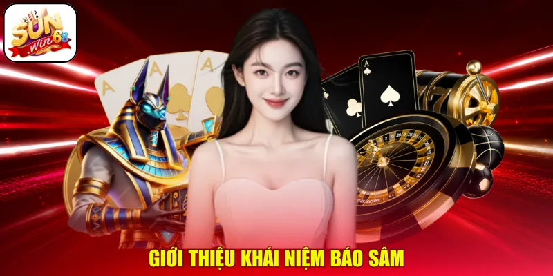 Giới thiệu khái niệm báo sâm