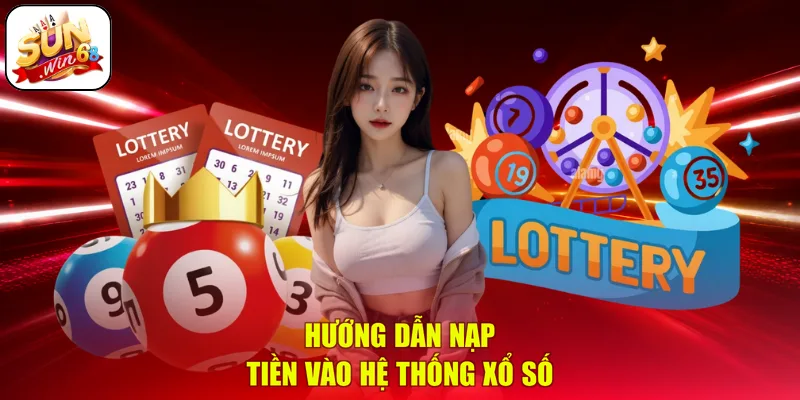 Hướng dẫn nạp tiền vào hệ thống xổ số