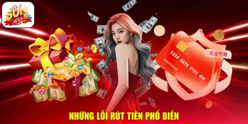 Những lỗi rút tiền phổ biến